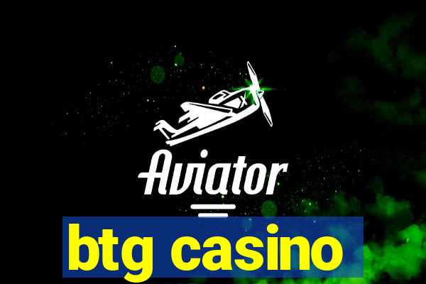 btg casino